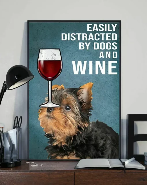 Easily Distracted By Dogs And Wine Yorkshire Terrier Dog Poster