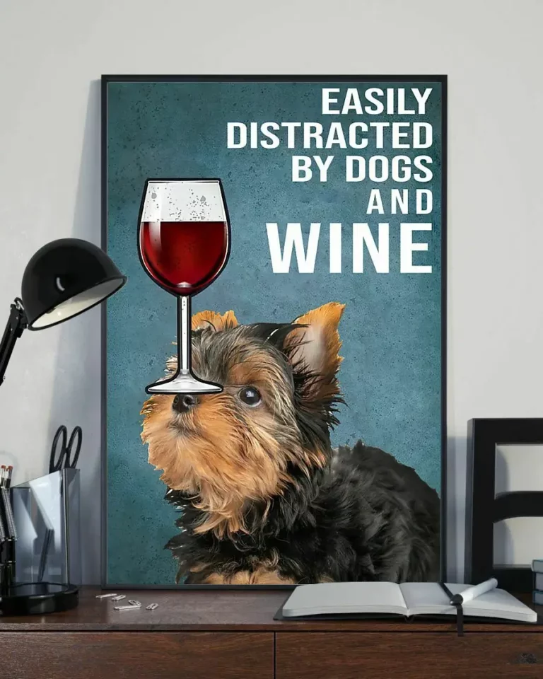 Easily Distracted by Dogs and Wine Yorkshire Terrier Dog Poster