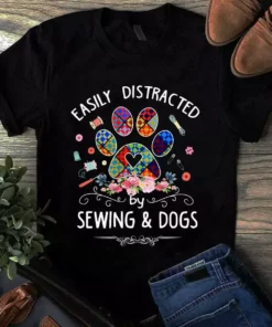 Easily Distracted By Sewing And Dogs Paw Sewing Quilting Tshirt