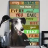 Every Snack You Make Every Meal You Bake Every Bite You Take Greyhound Dog Poster 3 Every Snack You Make Every Meal You Bake Every Bite You Take Greyhound Dog Poster