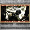 Everything Will Kill You So Choose Something Veteran Us Poster 3 Everything Will Kill You So Choose Something Veteran US Poster