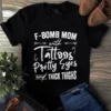 F bomb Mom With Tattoos Pretty Eyes and Thick Thighs Tshirt
