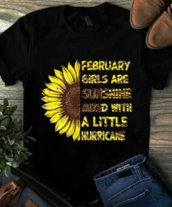 February Girls Are Sunshine Mixed With A Little Hurricane Sunflower Girl Tshirt