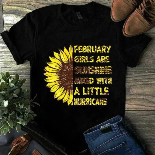 February Girls Are Sunshine Mixed With A Little Hurricane Sunflower Girl Tshirt