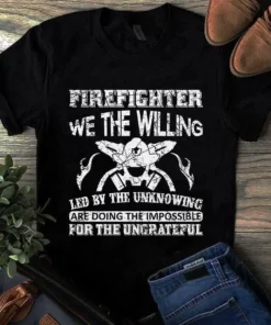 Firefighter We The Willing Led By The Unknowing Are Doing Impossible Tshirt