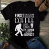 First I'm Gonna Drink This Coffee And Then I'm Gonna Go Find Bigfoot Tshirt 2 First Im Gonna Drink This Coffee and Then Im Gonna Go Find Bigfoot Tshirt