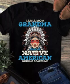I Am Grandma And A Native American Nothing Scares Me Gift Tshirt