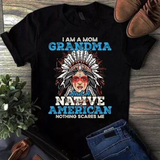 I Am Grandma And A Native American Nothing Scares Me Gift Tshirt