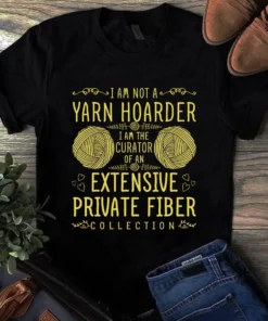 I Am Not A Yarn Hoarder I Am The Curator Sewing Quilting Tshirt