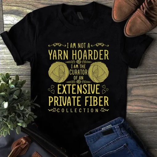 I Am Not A Yarn Hoarder I Am The Curator Sewing Quilting Tshirt