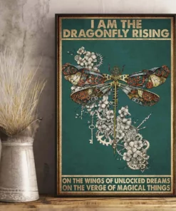 I Am The Dragonfly Rising On The Wings Of Unlocked Dreams Poster