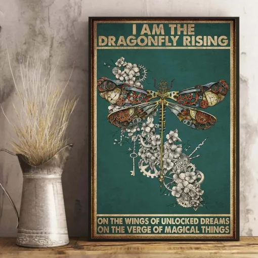 I Am The Dragonfly Rising On The Wings Of Unlocked Dreams Poster
