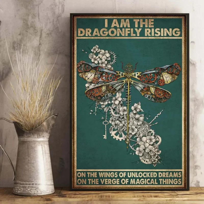 I Am The Dragonfly Rising On The Wings Of Unlocked Dreams Poster