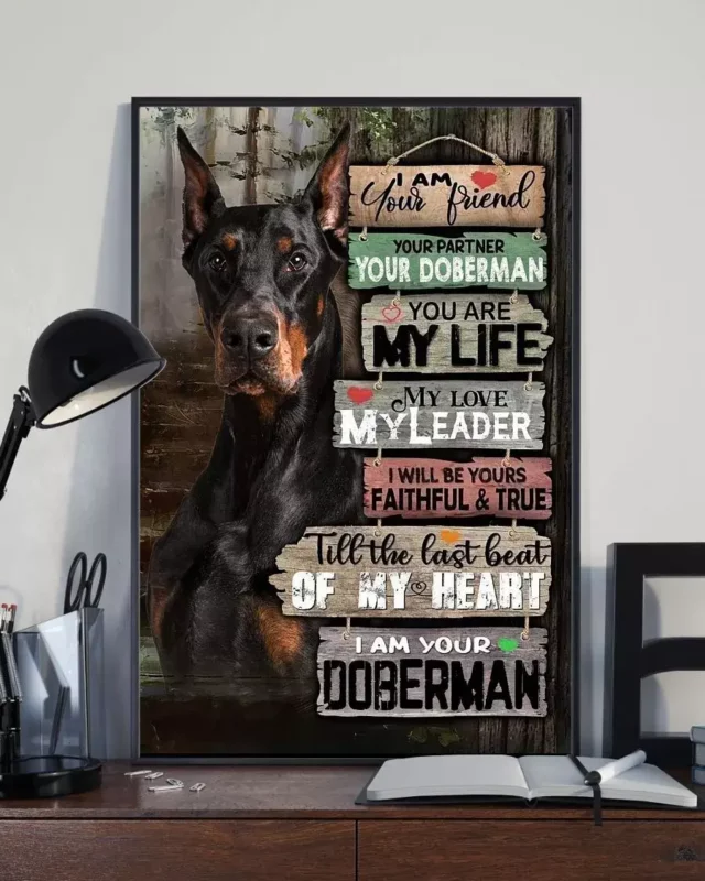 I Am Your Friend Your Partner Your Dog I Am Your Doberman Poster