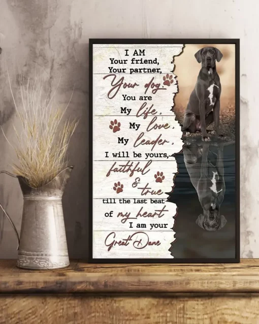 I Am Your Friend Your Partner Your Dog You Are My Life Great Dane Poster