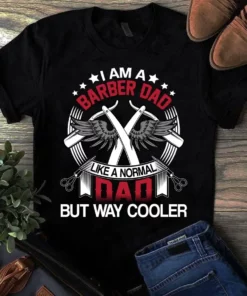I Am A Barber Dad Like A Normal Dad But Way Cooler Father Gift Tshirt