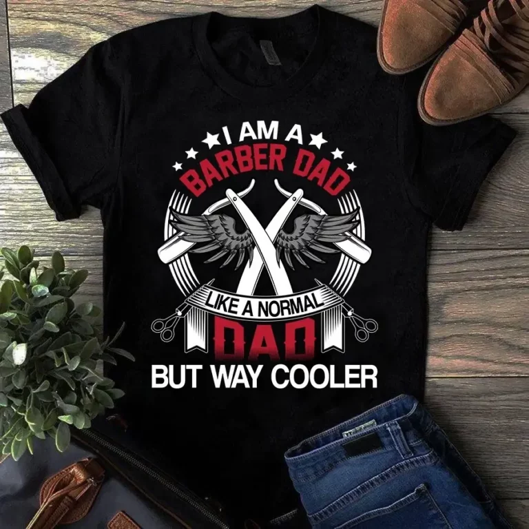 I Am a Barber Dad Like a Normal Dad but Way Cooler Father Gift Tshirt