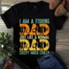 I Am A Fishing Dad Just Like A Normal Dad Except Much Cooler Tshirt 2 I Am a Fishing Dad Just Like a Normal Dad Except Much Cooler tShirt