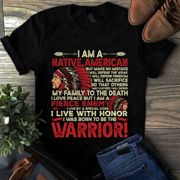 I Am a Native American I Live With Honor I Was Born to Be the Warrior Tshirt