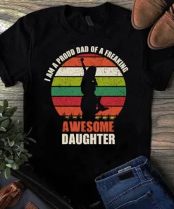 I Am A Proud Dad Of A Freaking Awesome Daughter Vintage Tshirt