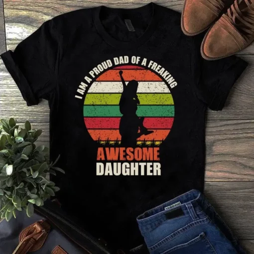 I Am A Proud Dad Of A Freaking Awesome Daughter Vintage Tshirt