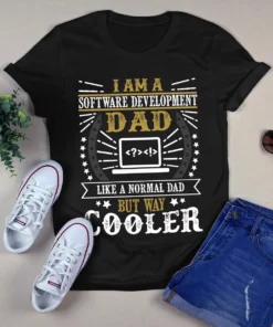 I Am A Software Development Dad Like A Normal Dad But Way Cooler Gift Tshirt
