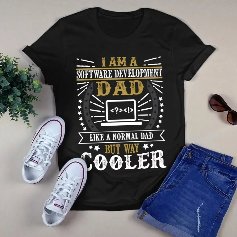 I Am a Software Development Dad Like a Normal Dad but Way Cooler Gift Tshirt