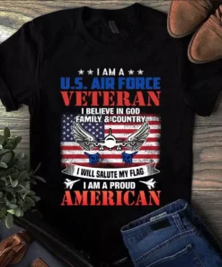I Am A Us Airforce Veteran I Believe In God Family And Country Tshirt
