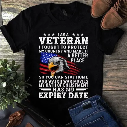I Am A Veteran I Fought To Protect My Country And Make It Better Tshirt
