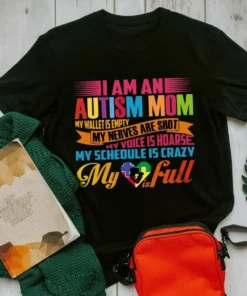 I Am An Autism Mom My Wallet Is Empty My Heart Is Full Autism Awareness Tshirt