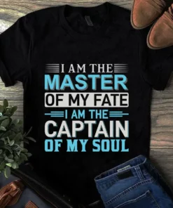 I Am The Master Of My Fate I Am The Captain Of My Soul Tshirt