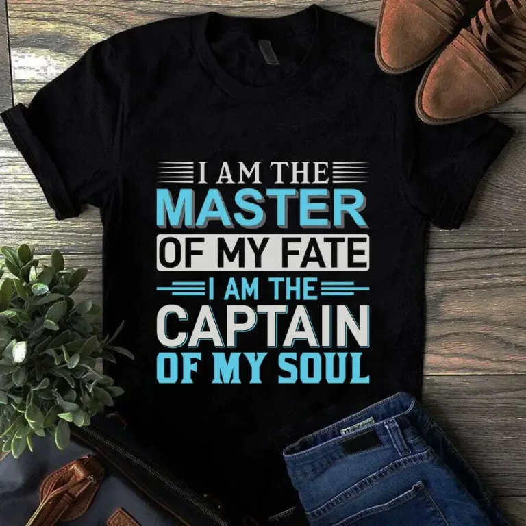 I Am the Master of My Fate I Am the Captain of My Soul tShirt