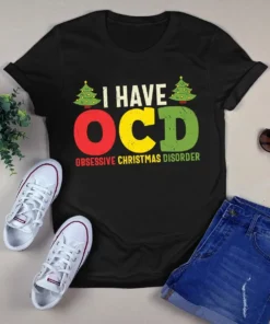 I Have Obsessive Christmas Disorder Ocd Xmas Gift Tshirt