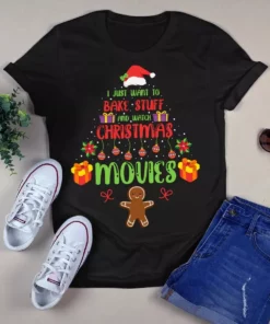 I Just Want To Bake Stuff And Watch Christmas Movies Xmas Tree Gift Tshirt