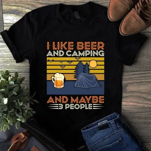 I Like Beer And Camping And Maybe 3 People Tshirt