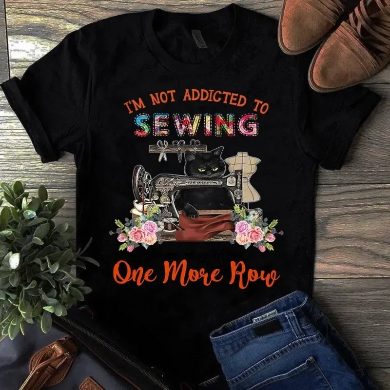 I’m Not Addicted To Sewing One More Row Black Cat Quilting Tshirt