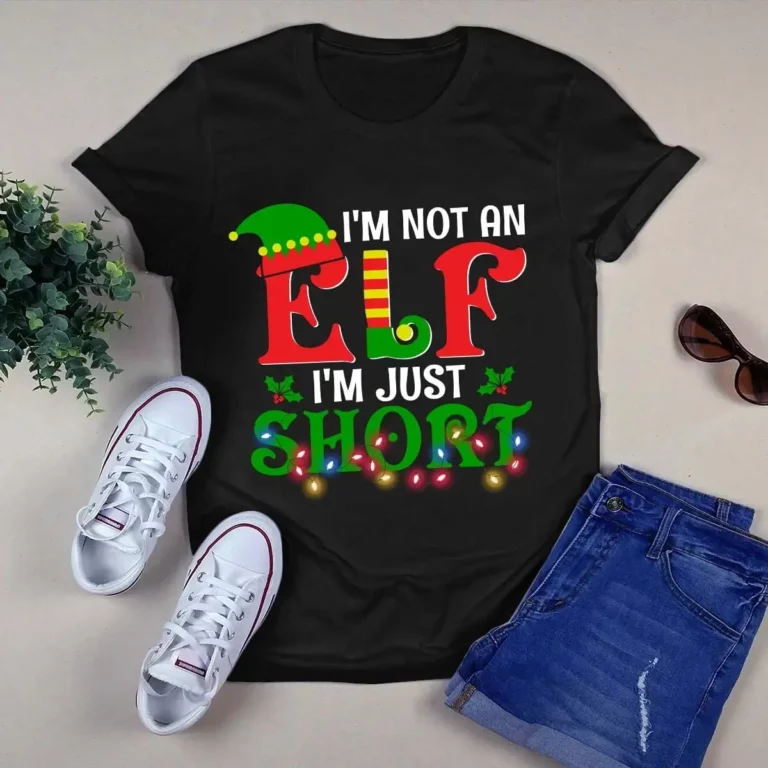 Im Not an Elf Im Just Short Funny Christmas Xmas Gift Tshirt