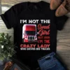 Im Not the Sweet Girl Next Door Im the Crazy Lady Truck Driver Trucker tShirt