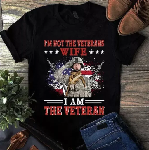 I'm Not The Veterans Wife I Am The Veteran Gift Tshirt