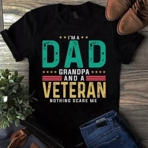 I'm A Dad Grandpa And A Veteran Nothing Scare Me Gift Tshirt