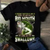It Doesnt Matter if She Is Short Fat and Has a Big Mouth Fishing Bass tShirt