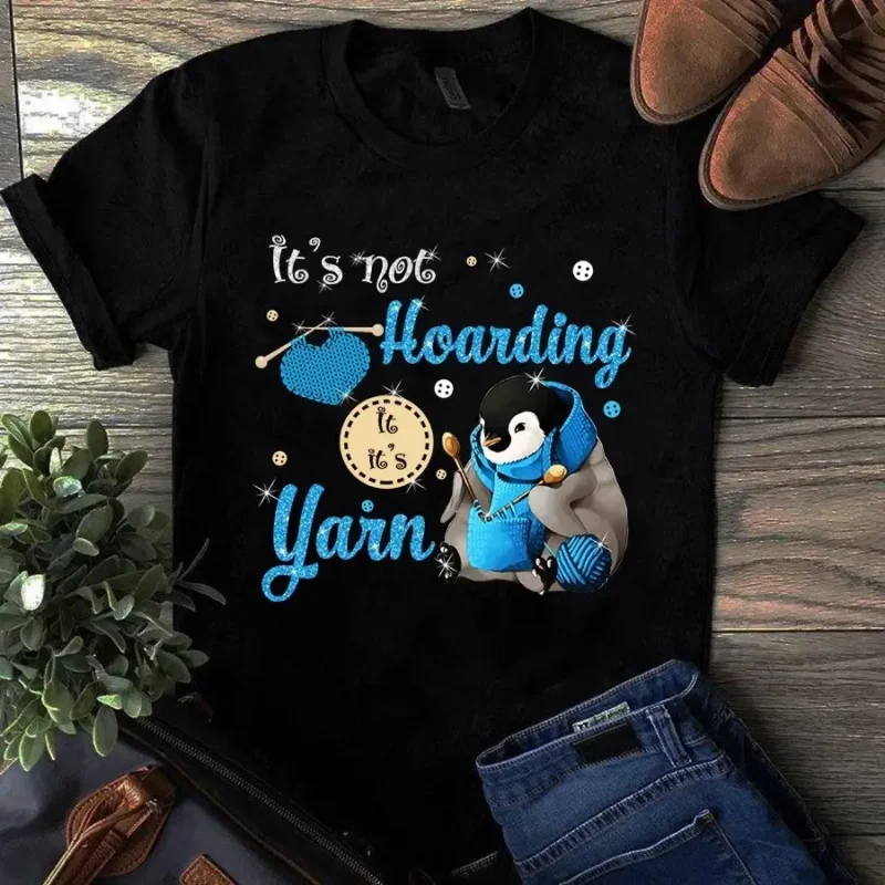 It’s Not Hoarding It’s Yarn Sewing Quilting Knitting Penguin Tshirt