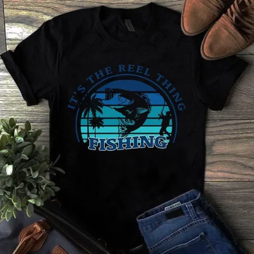It's The Reel Thing Fishing Gift Unisex Tshirt