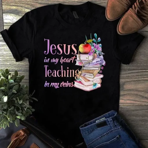 Jesus In My Heart Teaching In My Veins Nurse Tshirt