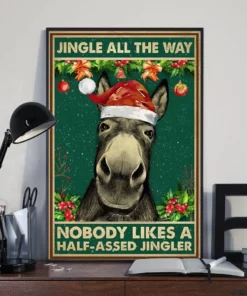 Jingle All The Way Nobody Likes A Half-assed Jingler Funny Christmas Donkey Poster