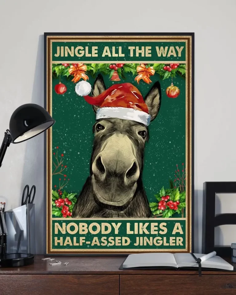 Jingle All the Way Nobody Likes a Half assed Jingler Funny Christmas Donkey Poster