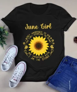 June Girl They Whispered To Her You Can't Withstand The Storm Sunflower Tshirt