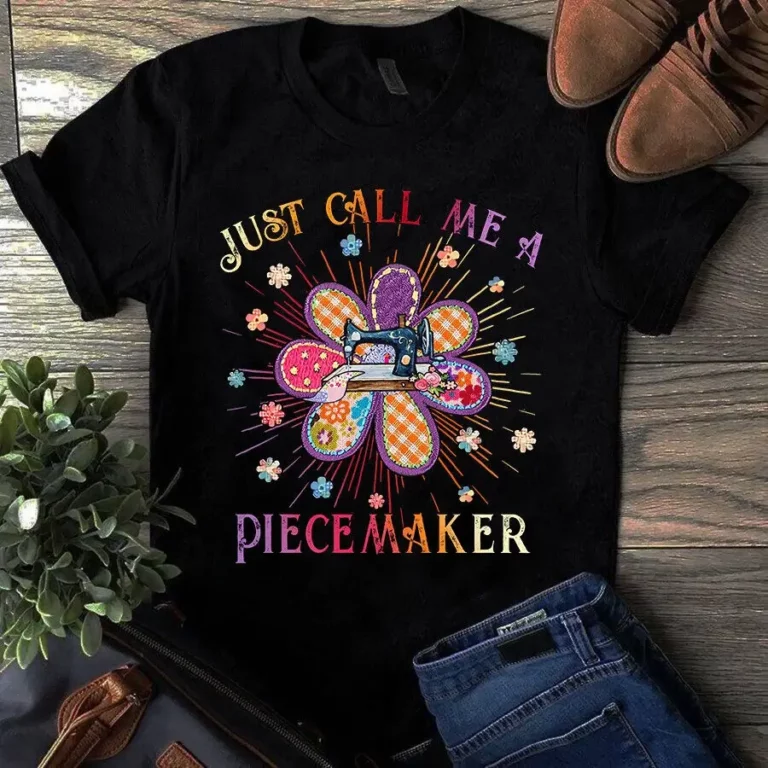 Just Call Me Piecemaker Sewing Quilting Tshirt