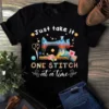 Just Take It One Stitch At A Time Sewing Quilting Tshirt 2 Just Take It One Stitch at a Time Sewing Quilting Tshirt