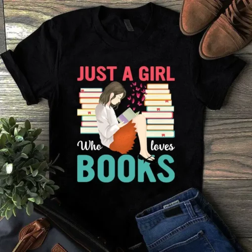 Just A Girl Who Loves Books Love Reading Book Tshirt